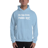 Do You Even Paddle Bro? Hoodie