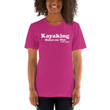 Kayaking Makes Me Wet Short-Sleeve T-Shirt