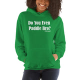 Do You Even Paddle Bro? Hoodie