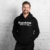 Kayaking Makes Me Wet Hoodie