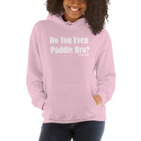 Do You Even Paddle Bro? Hoodie