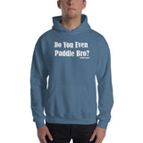 Do You Even Paddle Bro? Hoodie