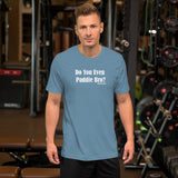 Do You Even Paddle Bro? Short-Sleeve T-Shirt