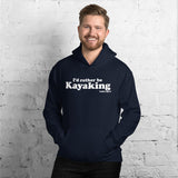 I'd Rather Be Kayaking Hoodie